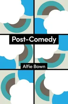 Post-Comedy, Paperback/Alfie (University of London, UK) Bown