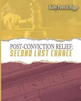 Post-Conviction Relief Second Last Chance, Paperback/Freebird Publishers