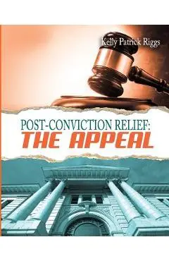 Post-Conviction Relief: The Appeal - Freebird Publishers