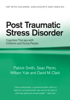 Post Traumatic Stress Disorder. Cognitive Therapy with Children and Young People, Paperback/David M. Clark
