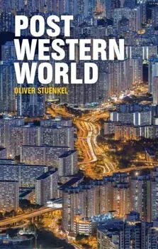 Post-Western World. How Emerging Powers Are Remaking Global Order, Paperback/Oliver Stuenkel