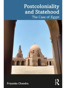 Postcoloniality and Statehood. The Case of Egypt, Paperback/Priyanka Chandra