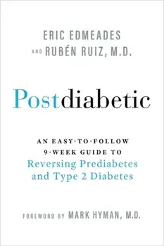 Postdiabetic. An Easy-to-Follow 9-Week Guide to Reversing Prediabetes and Type 2 Diabetes, Paperback/Eric Edmeades