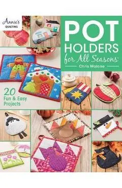 Pot Holders for all Seasons - Chris Malone