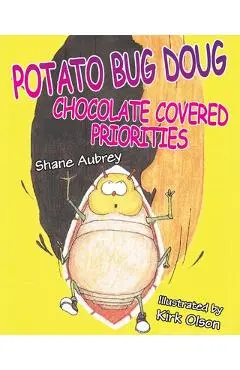 Potato Bug Doug - Chocolate Covered Priorities - Shane Aubrey