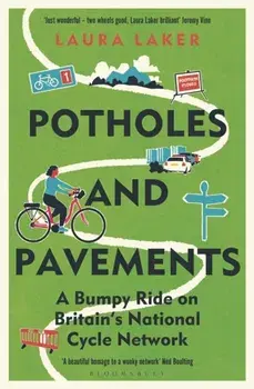 Potholes and Pavements. A Bumpy Ride on Britain’s National Cycle Network, Paperback/Laura Laker
