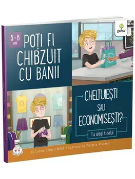 Poti fi chibzuit cu banii. Cheltuiesti sau economisesti?/Connie Colwell Miller