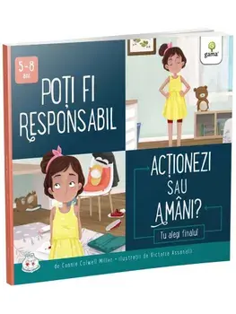 Poti fi responsabil. Actionezi sau amani?/Connie Colwell Miller