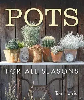 Pots for All Seasons, Hardcover/Tom Harris
