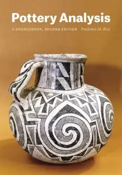 Pottery Analysis, Second Edition. A Sourcebook, 2 Revised edition, Paperback/Prudence M. Rice