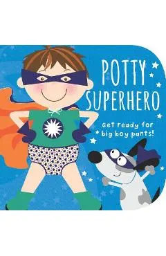 Potty Superhero: Get Ready for Big Boy Pants! - Mabel Forsyth