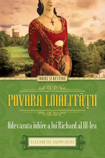 Povara loialității. Adevărata iubire a lui Richard al III-lea
