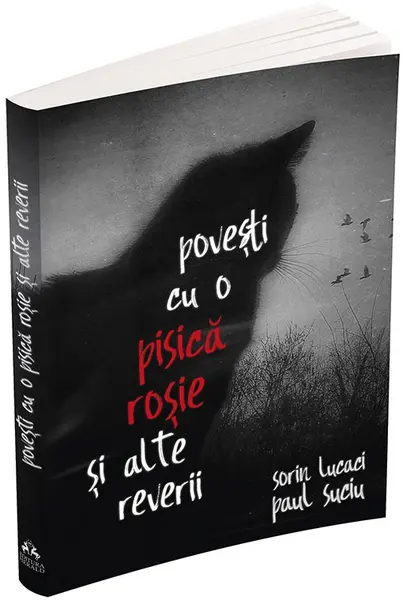 Povesti cu o pisica rosie si alte reverii | Sorin Lucaci, Paul Suciu