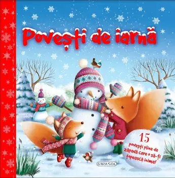 Povesti de iarna. 15 povesti pline de zapada care o sa-ti topeasca inima!/***