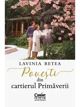 Povesti din cartierul Primaverii/Lavinia Betea