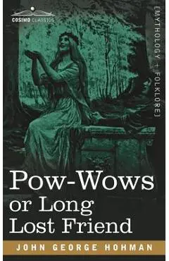 POW-Wows or Long Lost Friend - John George Hohman