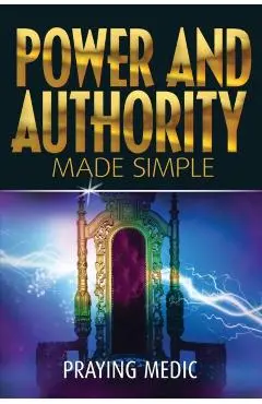 Power and Authority Made Simple - Praying Medic