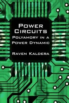 Power Circuits: Polyamory in a Power Dynamic, Paperback/Raven Kaldera
