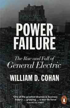 Power Failure. The Rise and Fall of General Electric, Paperback/William D. Cohan