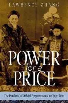 Power for a Price. The Purchase of Official Appointments in Qing China, Hardback/Lawrence Zhang
