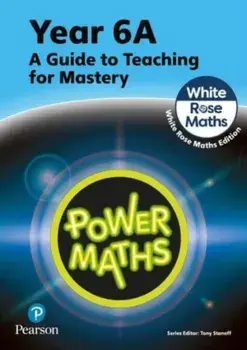 Power Maths Teaching Guide 6A - White Rose Maths edition. 2 ed, Paperback/Josh Lury