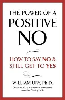 Power of A Positive No, Paperback/William Ury