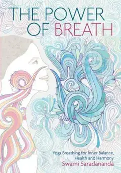Power of Breath: The Art of Breathing Well for Harmony, Happiness and Health, Paperback/Swami Saradananda