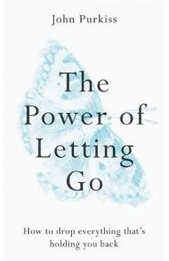 Power of Letting Go - John Purkiss