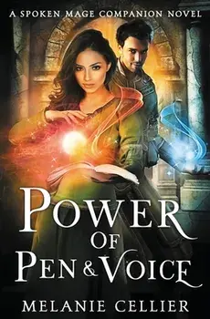 Power of Pen and Voice: A Spoken Mage Companion Novel, Paperback/Melanie Cellier