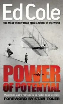 Power of Potential: Maximize God's Principles to Fulfill Your Dreams, Paperback/Edwin Louis Cole