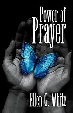 Power of Prayer - E. G. White