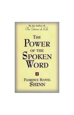 Power of the Spoken Word - Florence Scovel-shinn