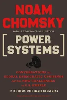 Power Systems: Conversations on Global Democratic Uprisings and the New Challenges to U.S. Empire, Paperback/Noam Chomsky