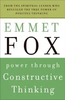 Power Through Constructive Thinking, Paperback/Emmet Fox