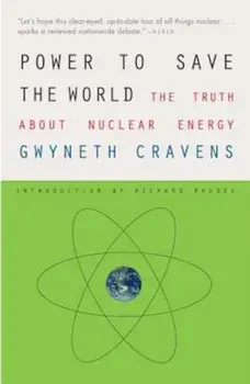Power to Save the World: The Truth about Nuclear Energy, Paperback/Gwyneth Cravens