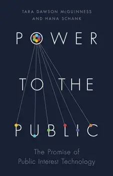 Power to the Public. The Promise of Public Interest Technology, Paperback/Hana Schank