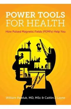 Power Tools for Health: How pulsed magnetic fields (PEMFs) help you - Msc William Pawluk Md