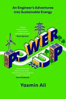 Power Up. An Engineer's Adventures into Sustainable Energy, Hardback/Yasmin Ali