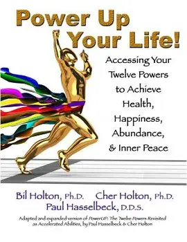 Power Up Your Life!: Accessing Your Twelve Powers to Achieve Health, Happiness, Abundance, & Inner Peace, Paperback/Cher Holton