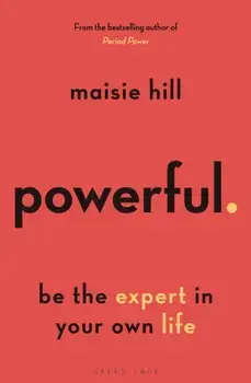 Powerful. Be the Expert in Your Own Life, Paperback/Maisie Hill