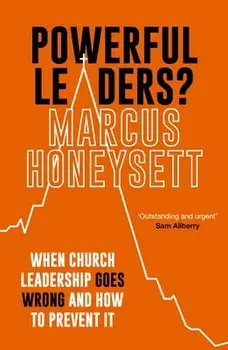 Powerful Leaders?. When Church Leadership Goes Wrong And How to Prevent It, Paperback/***