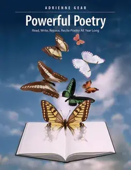 Powerful Poetry: Read, Write, Rejoice, Recite Poetry All Year Long, Paperback/Adrienne Gear