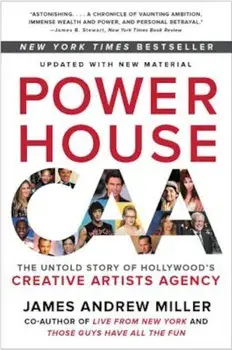 Powerhouse: The Untold Story of Hollywood's Creative Artists Agency, Paperback/James Andrew Miller