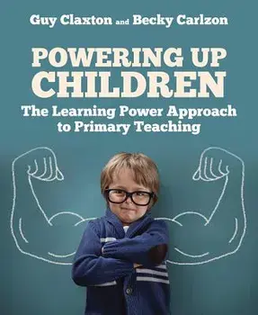 Powering Up Children: The Learning Power Approach to Primary Teaching, Paperback/Guy Claxton
