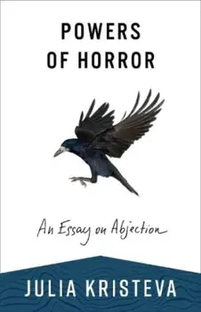 Powers of Horror. An Essay on Abjection, Paperback/Julia Kristeva