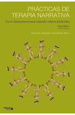 Pr�cticas de terapia narrativa: Voces latinoamericanas tejiendo relatos preferidos - �talo Latorre-gentoso