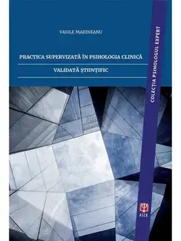 Practica supervizata in psihologia clinica validata stiintific/Vasile Marineanu