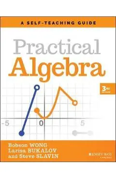 Practical Algebra: A Self-Teaching Guide - Bobson Wong