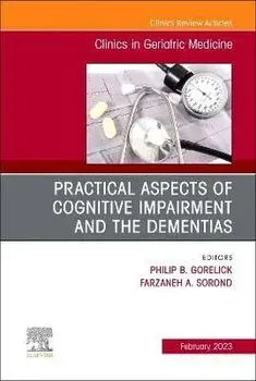 Practical Aspects of Cognitive Impairment and the Dementias, An Issue of Clinics in Geriatric Medicine, Hardback/***