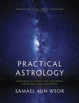 Practical Astrology: Self-Transformation Through Self-Knowledge: Kabbalah, Tarot, and Consciousness, Paperback/Samael Aun Weor